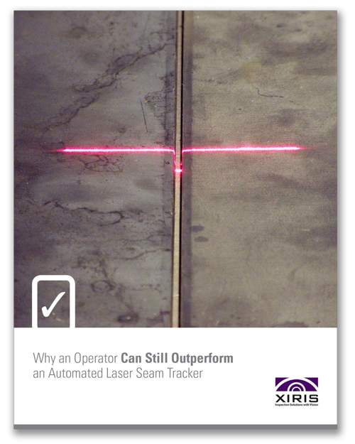 Cover image of Xiris Why an Operator Can Still Outperform an Automated Laser Seam Tracker White Paper